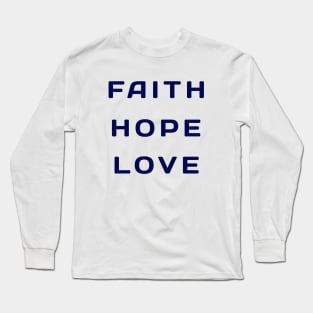 Faith hope Love Long Sleeve T-Shirt